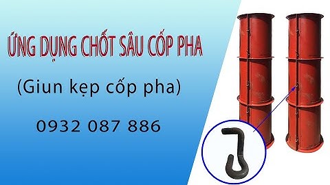 Các ứng dụng chốt sâu cốp pha - Ghép cốp pha cột, cốp pha hố ga, cốp pha mương thủy lợi có âm dương