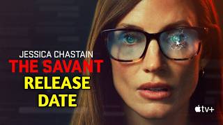 THE SAVANT (2026) - Release Date and Latest Update | Apple TV+ | Jessica Chastain | Cast and Crew