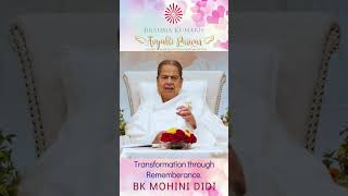 Transformation through Rememberance   BK MOHINI DIDI