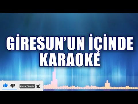 GİRESUNUN İÇİNDE KARAOKE  ton: Mİ