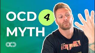 OCD Myth - Number 4