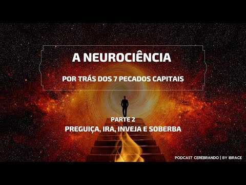 T2 E8 | A NEUROCIÊNCIA E OS PECADOS CAPITAIS: PREGUIÇA, IRA, INVEJA E SOBERBA