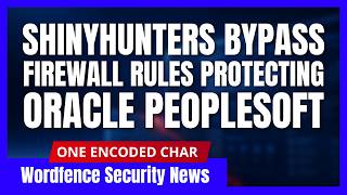 ShinyHunters Bypass Firewall Rules Protecting Oracle PeopleSoft | CVE-2026-35273