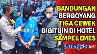 BANDUNGAN BERGOYANG TIGA CEWEK DIGITUIN | JATENGPOS TV