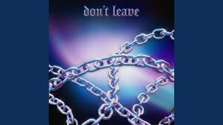 Dont Leave
