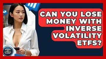 Can You Lose Money With Inverse Volatility ETFs? - Stock and Options Playbook