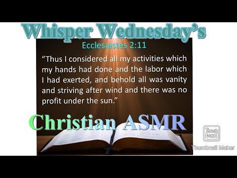 Whisper Wednesday’s | Ecclesiastes 2:11 | Christian ASMR