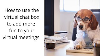 Fun Ways to Interact With the Chat Box in Virtual Meetings