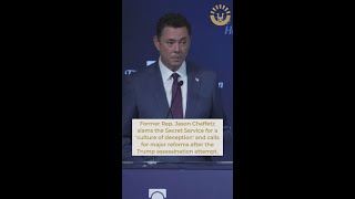 The Secret Service has a “culture of deception,” former Rep. Jason Chaffetz says.