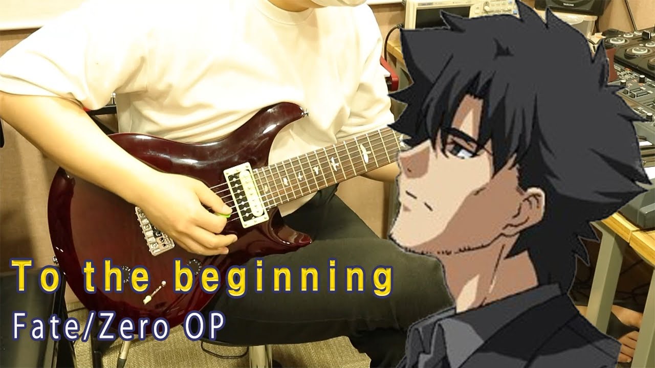 To the beginning – Fate/Zero [Guitar] - YouTube