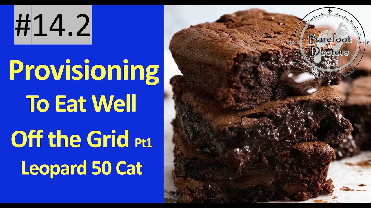 #14.2 PROVISIONING - to EAT WELL off the grid  : Leopard 50 Catamaran Pt 1