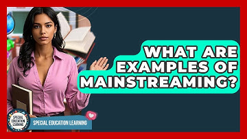 What Are Examples Of Mainstreaming? - Special Education Learning