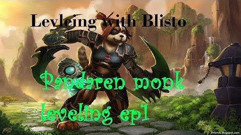 Leveling with Blisto ep1 - pandaren monk leveling