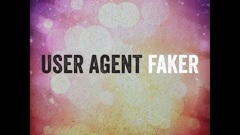 User Agent Faker