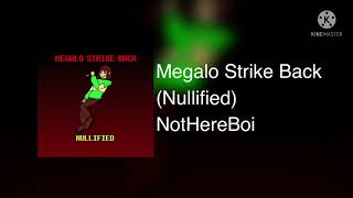 Megalo Strike Back (Nullified)