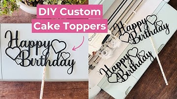 How To Make A Custom Cake Topper With Cricut