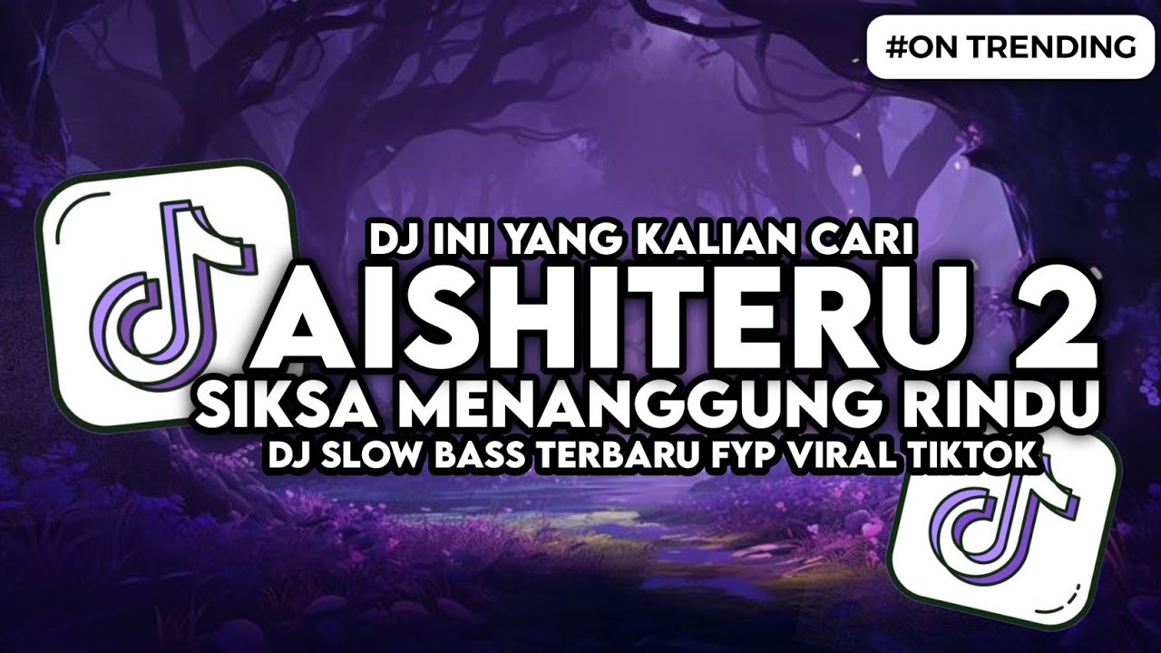 DJ AISHITERU 2 - SIKSA MENANGGUNG RINDU SEMUA SIA-SIA SLOW BASS FYP VIRAL TIKTOK