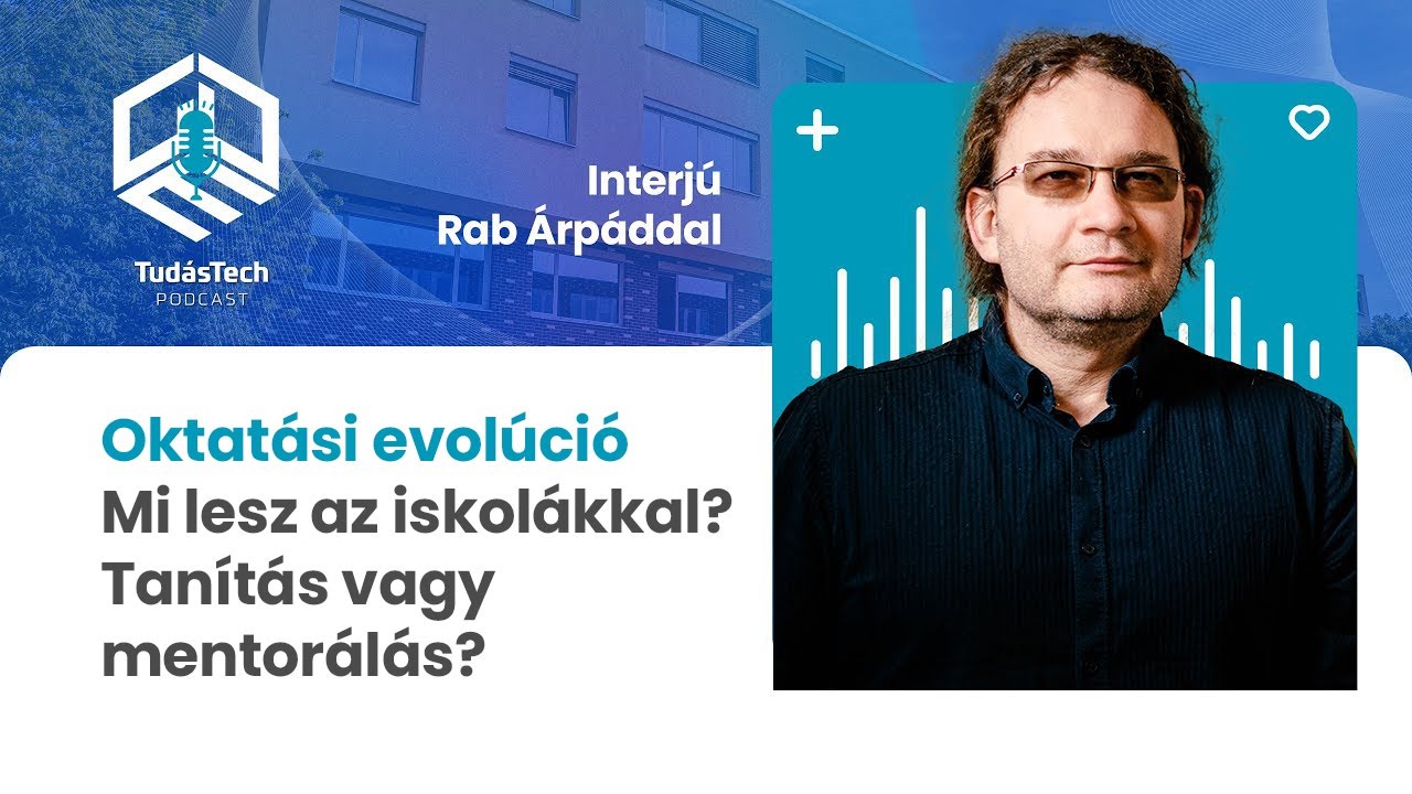 TudásTech, a GDE podcastje az oktatás jövőjéről - Beszélgetés Rab Árpáddal