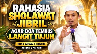 THE SECRET OF SHOLAWAT JIBRIL‼️ HOW TO MAKE YOUR PRAYERS REACH THE SEVENTH HEAVEN - BUYA ARRAZY H...