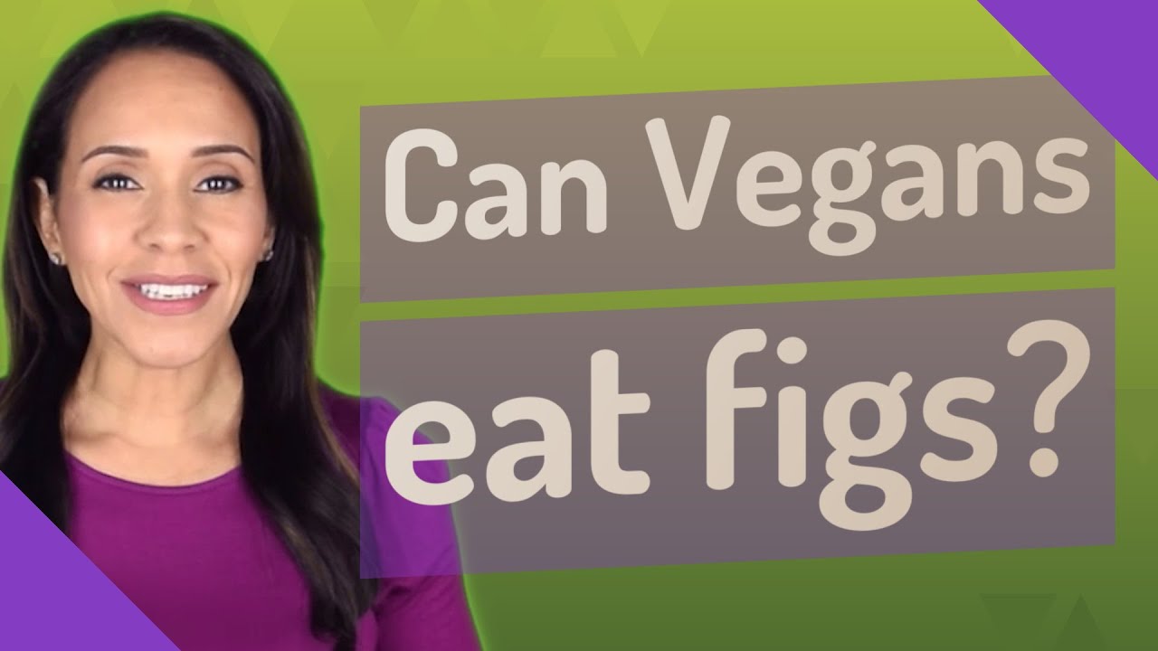 Can Vegans eat figs? YouTube