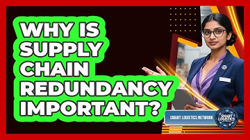 Why Is Supply Chain Redundancy Important?