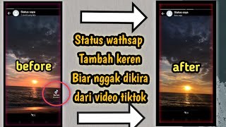 Cara membuat status Wathsapp dari video tiktok tanpa ada watermark Tiktok/ tulisan Tiktok