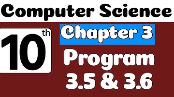 10th Class Computer Science Ch 3 |  Program 3.5 & 3.6 | Class 10 Computer Chapter 3