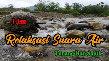 1 JAM SUARA GEMERICIK AIR MENGALIR ‼️ TENANG DAN SEJUK