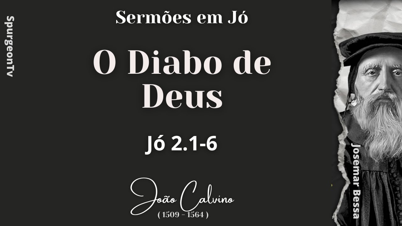 O Diabo de Deus  | João Calvino ( 1509-1564 )  | Jó 2.1-6 ( Sermão 8 ) ​