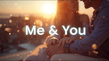 Me & You – A Romantic Cinematic Love Journey | Emotional Aesthetic Video | Relaxing Music