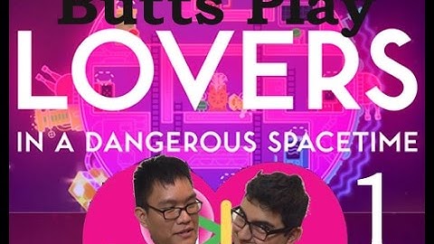 Lovers in a Dangerous Spacetime -Part 1 - First Date -ButtsPlayGames