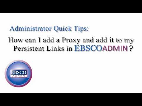 Adding a Proxy in EBSCOadmin and Applying it to Persistent Links - Tutorial