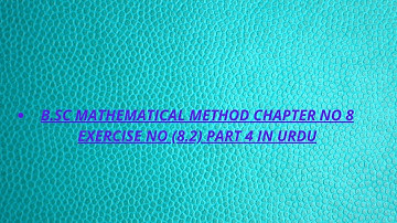 Bsc mathematical method Lecture chapter no 8 Ex#8.2 Part 4