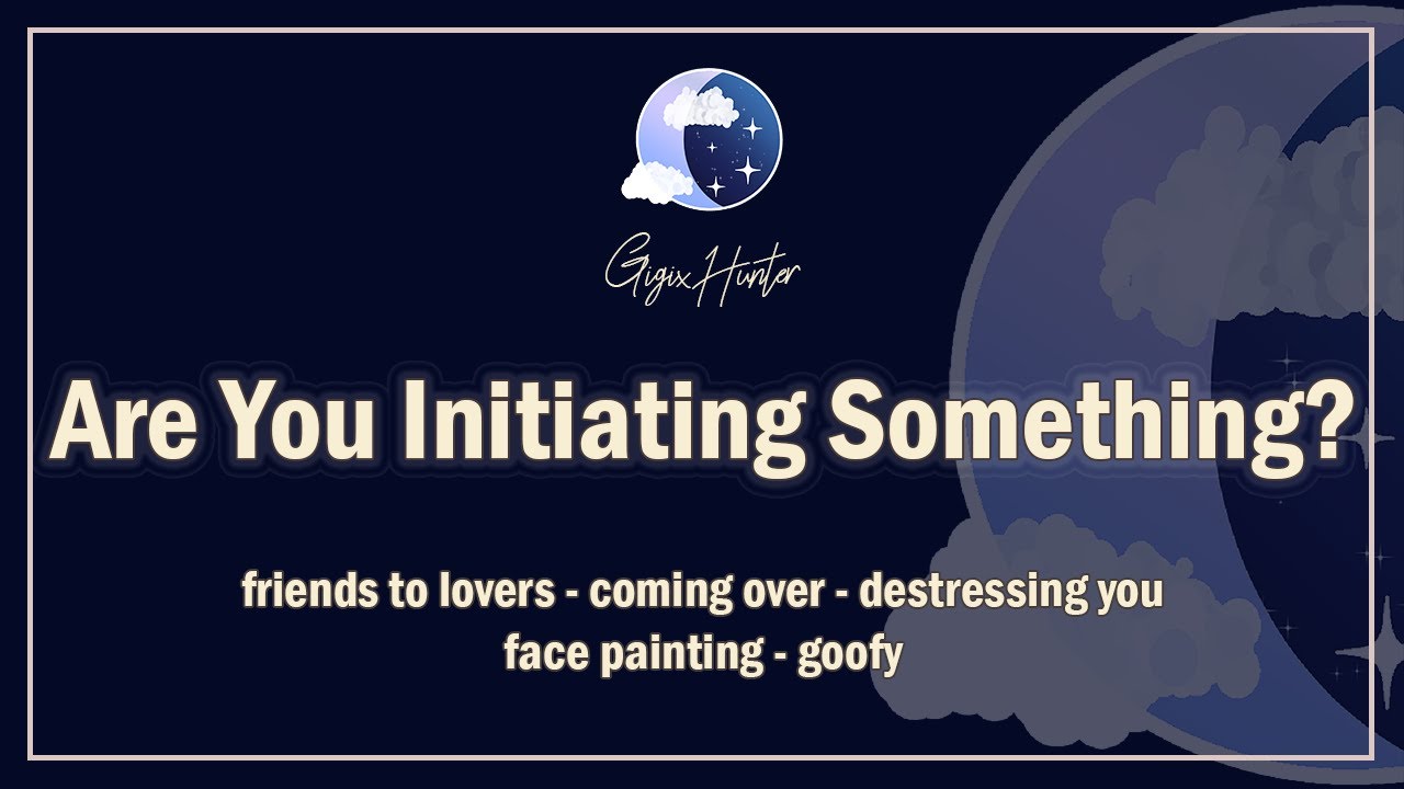 Are You Initiating Something? [Destressing You] [Friends to Lovers] [Goofy] [F4A] ASMR Roleplay