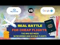 THE REAL BATTLE FOR CHEAP FLIGHTS: The War Between Skyscanner and Google Flights