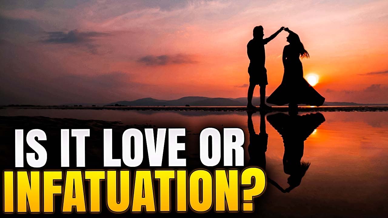 Is It Love or Infatuation? YouTube
