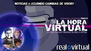 Nuevo Roscosmos y más. ¿Cuánto esperas tener el mismo visor antes de cambiar? La Hora Virtual #31