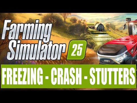 Fix Farming Simulator 25 Freezing Loading Screen, Crashing & Performance Issues