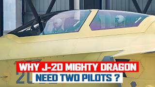 Why J-20 Mighty Dragon Now Needs Two Pilot!
