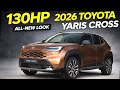 2026 Toyota Yaris Cross Just Got Better… Here’s What Changed