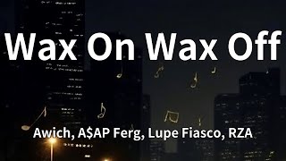 Awich, A$AP Ferg, Lupe Fiasco, RZA - Wax On Wax Off (Lyrics)