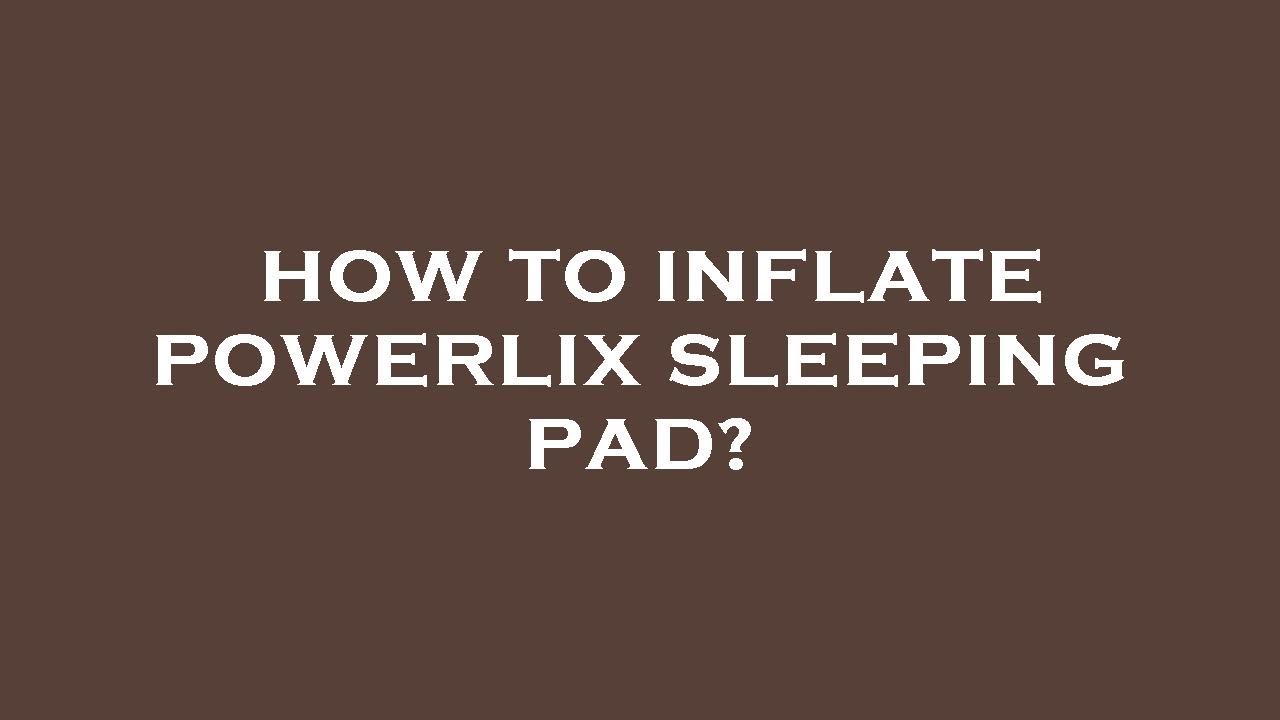 How to inflate powerlix sleeping pad? YouTube