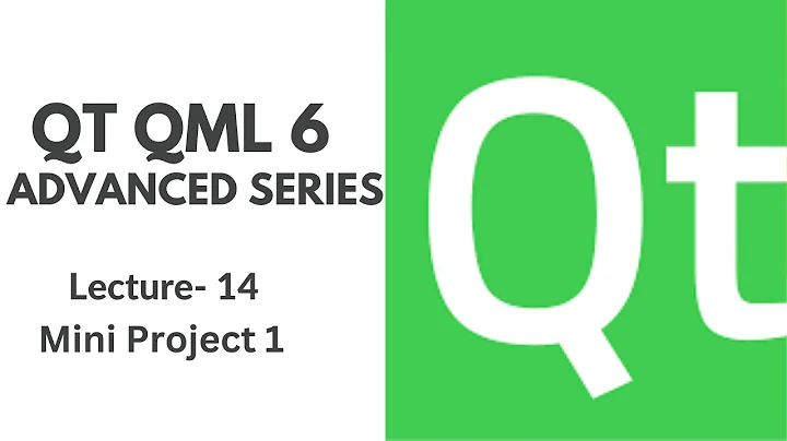 QT QML 6 Advanced Series | Lecture 14 | Mini Project 1