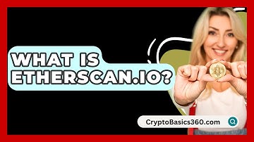 What Is Etherscan.io? - CryptoBasics360.com