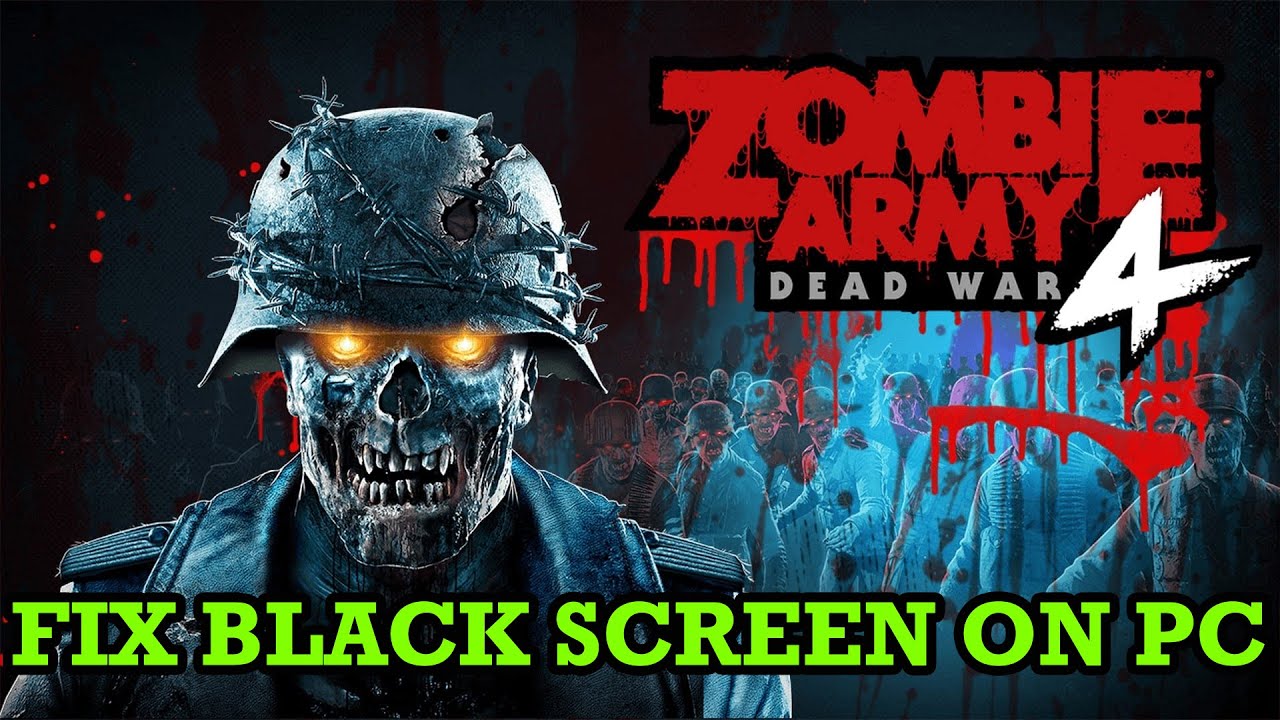 How To Fix Zombie Army 4: Dead War Black Screen Issue or Error On PC