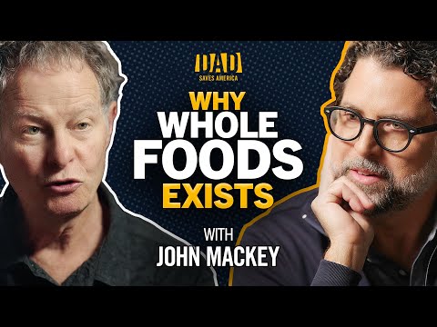John Mackey Has Proven That Conscious Capitalism Works | The Show | Dad Saves America