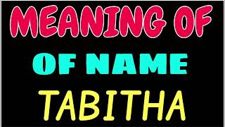 What does the name TABITHA mean | TABITHA meaning in english | Meaning of name TABITHA