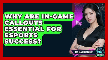Why Are In-game Callouts Essential For Esports Success? - Pro Gaming Network