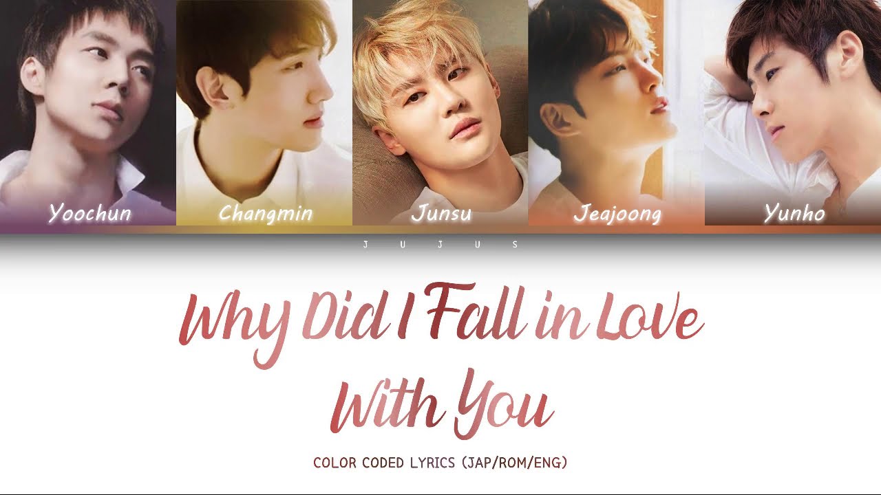 Tohoshinki (東方神起) – WHY DID I FALL IN LOVE WITH YOU [Color Coded Lyrics Jap/Rom/Eng]