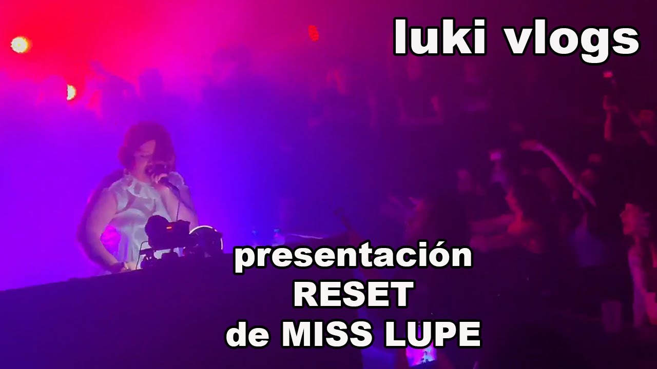luki vlogs - PRESENTACIÓN RESET DE MISS LUPE 18/09/2025